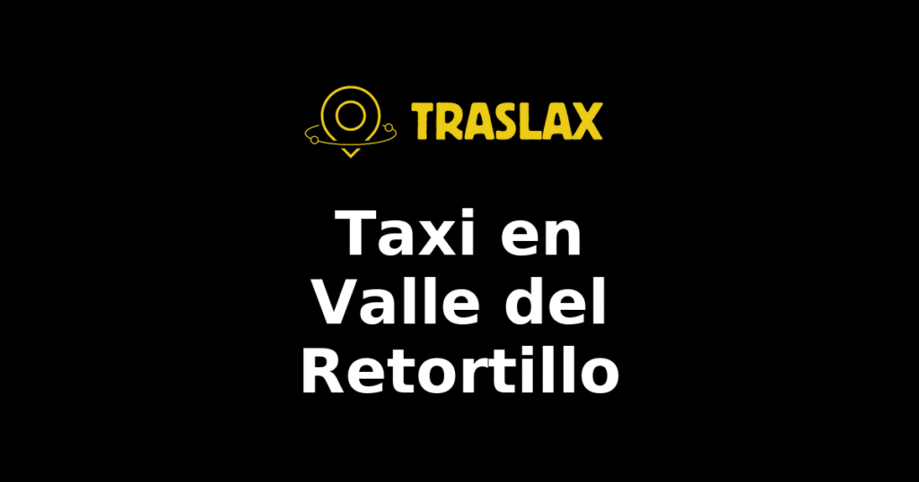 Taxi y traslado en Valle del Retortillo