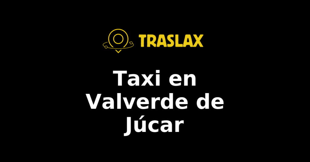 Taxi y traslado en Valverde de Júcar