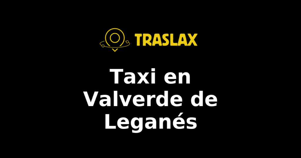 Taxi y traslado en Valverde de Leganés