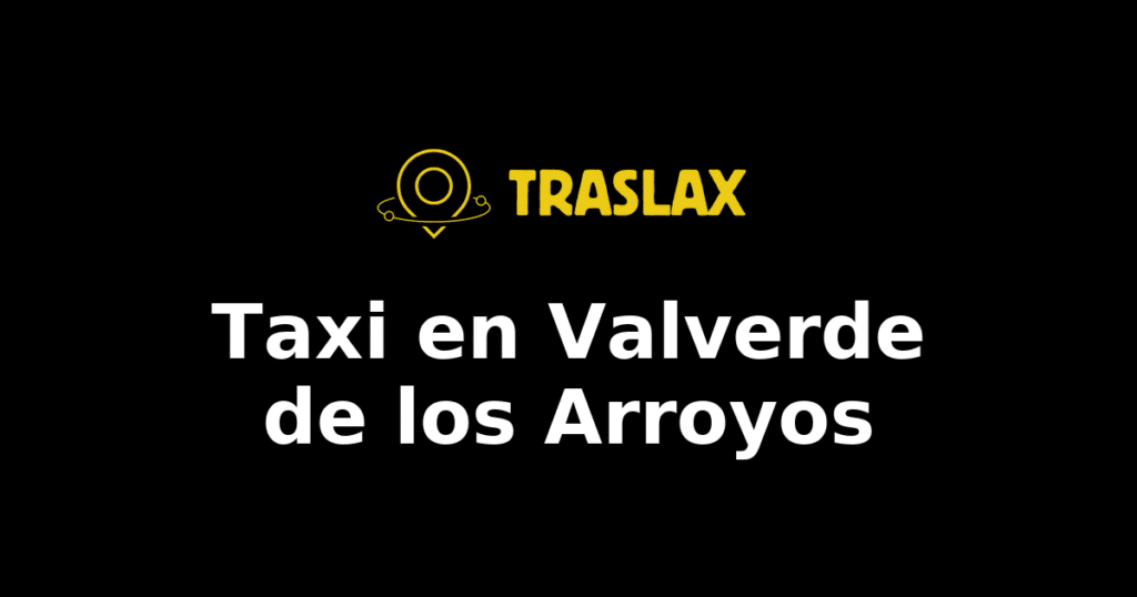Taxi y traslado en Valverde de los Arroyos