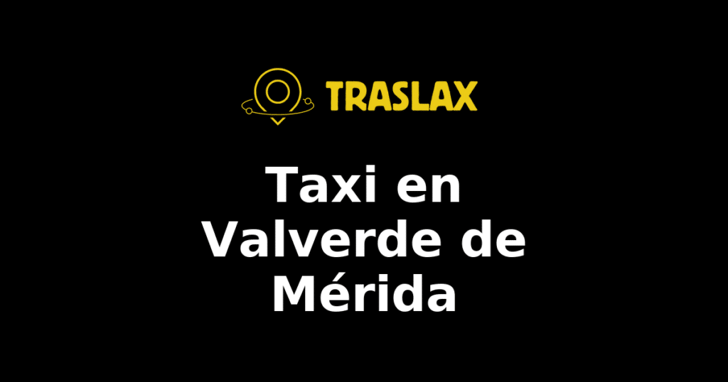 Taxi y traslado en Valverde de Mérida