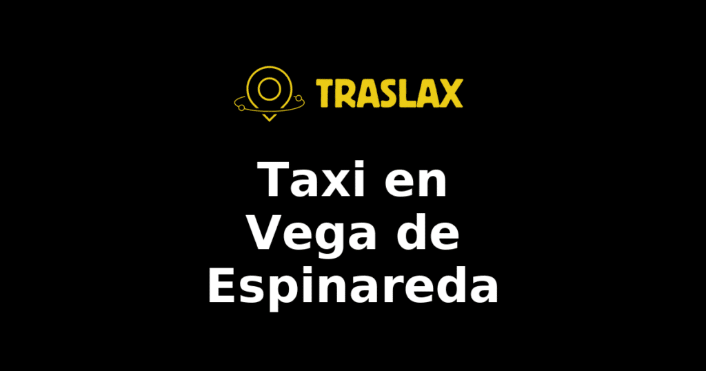 Taxi y traslado en Vega de Espinareda