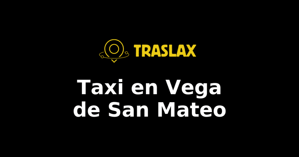 Taxi y traslado en Vega de San Mateo