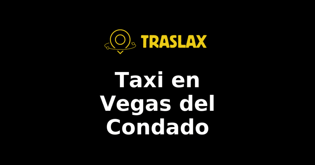 Taxi y traslado en Vegas del Condado