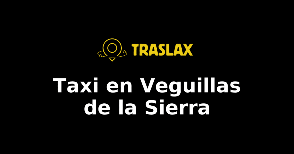 Taxi y traslado en Veguillas de la Sierra