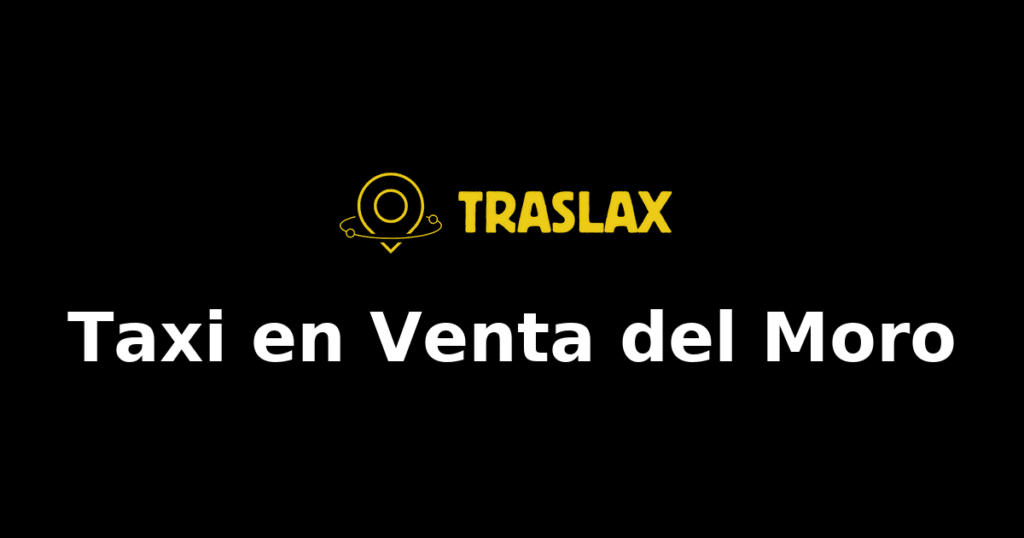 Taxi y traslado en Venta del Moro