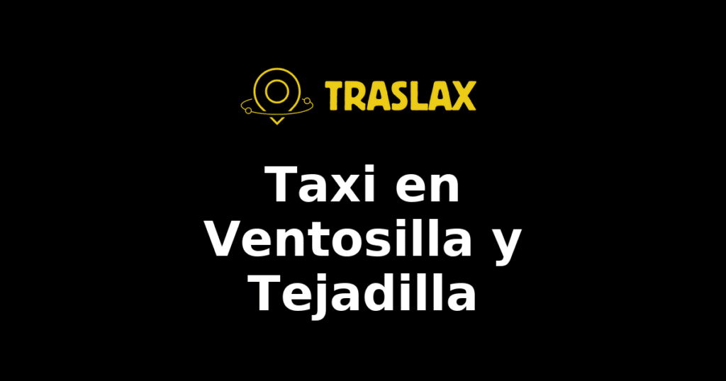 Taxi y traslado en Ventosilla y Tejadilla