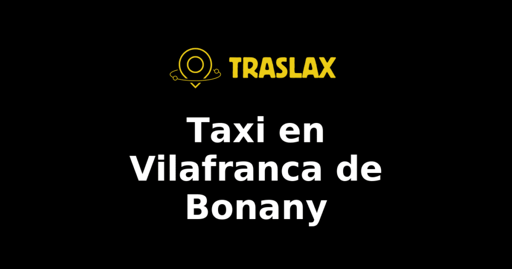 Taxi y traslado en Vilafranca de Bonany