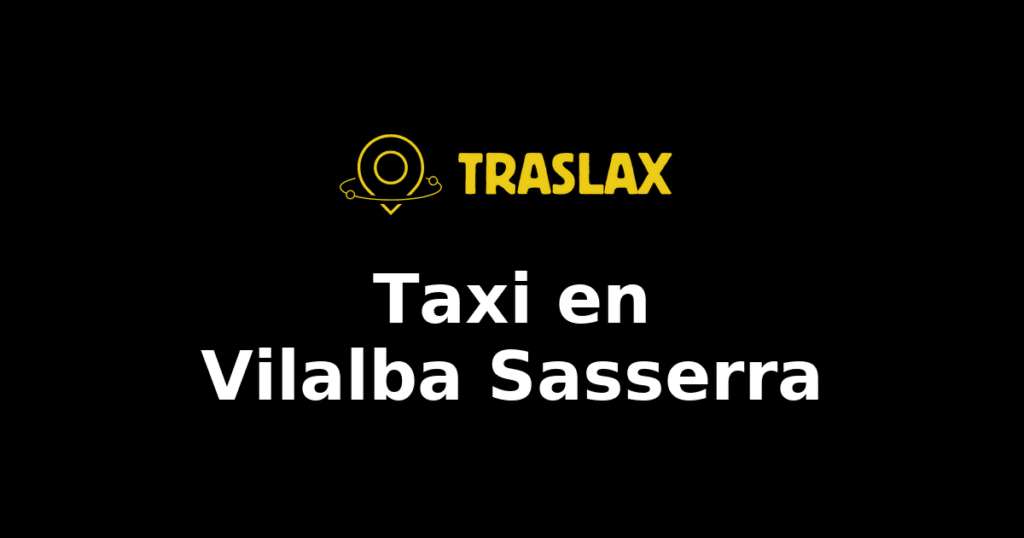 Taxi y traslado en Vilalba Sasserra