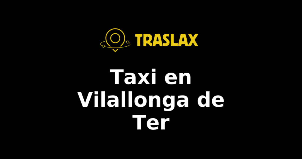 Taxi y traslado en Vilallonga de Ter