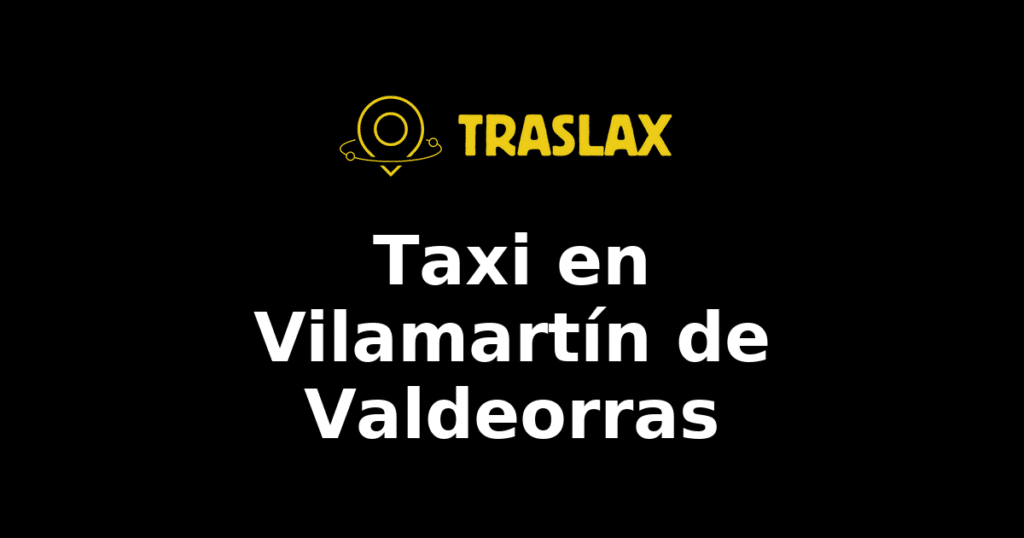 Taxi y traslado en Vilamartín de Valdeorras