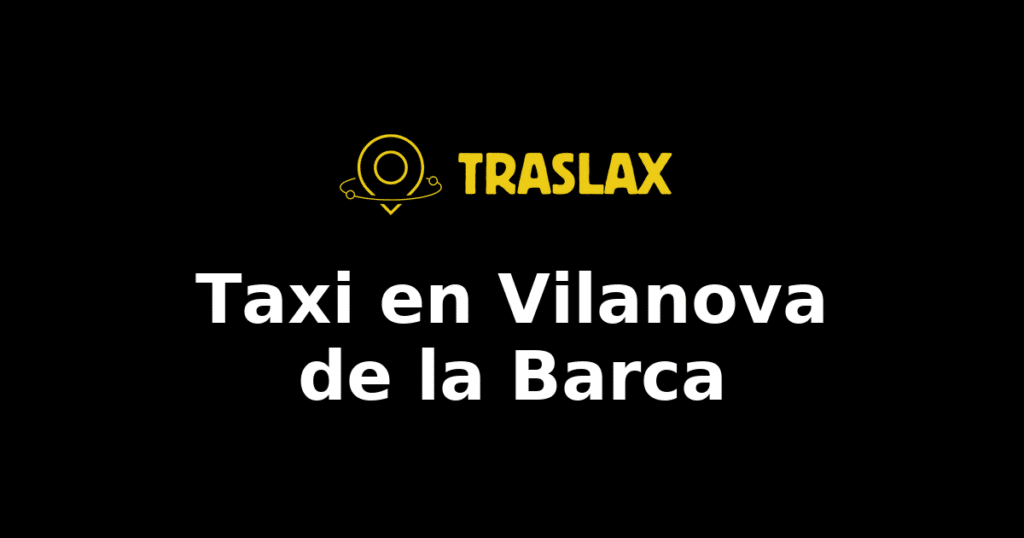 Taxi y traslado en Vilanova de la Barca