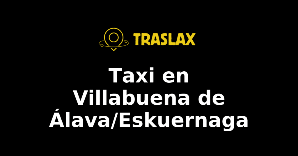 Taxi y traslado en Villabuena de Álava/Eskuernaga
