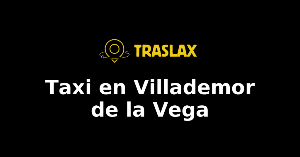 Taxi y traslado en Villademor de la Vega