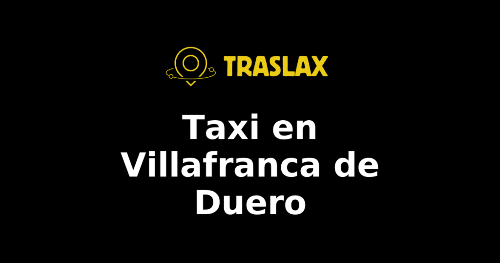 Taxi y traslado en Villafranca de Duero