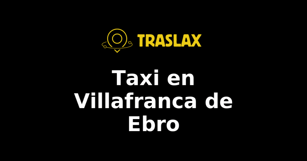 Taxi y traslado en Villafranca de Ebro