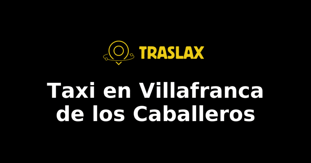 Taxi y traslado en Villafranca de los Caballeros