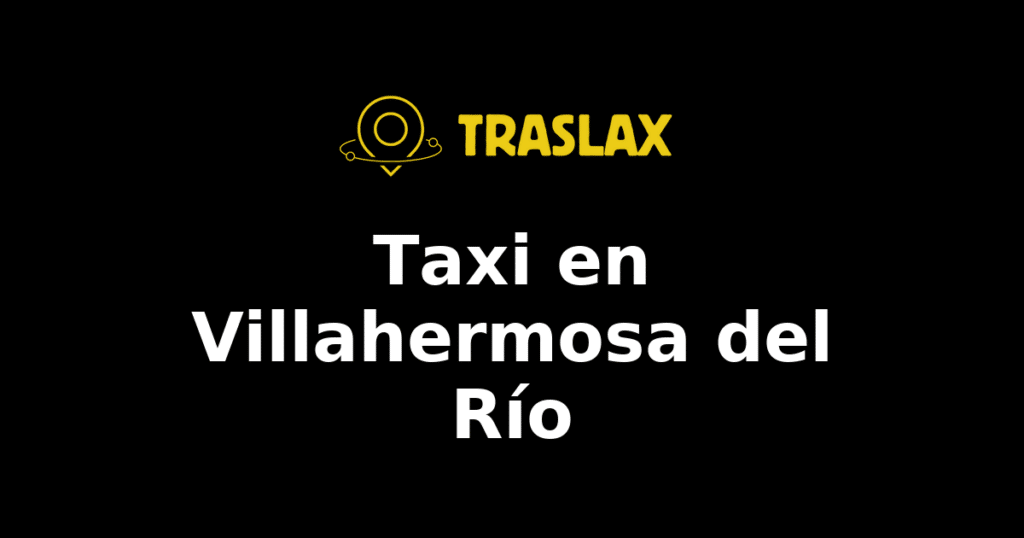 Taxi y traslado en Villahermosa del Río