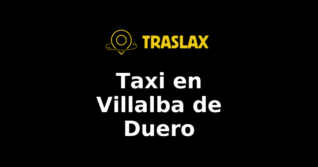 Taxi y traslado en Villalba de Duero
