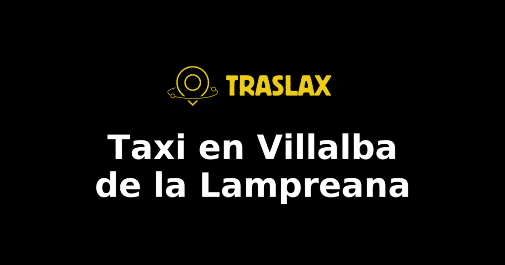 Taxi y traslado en Villalba de la Lampreana