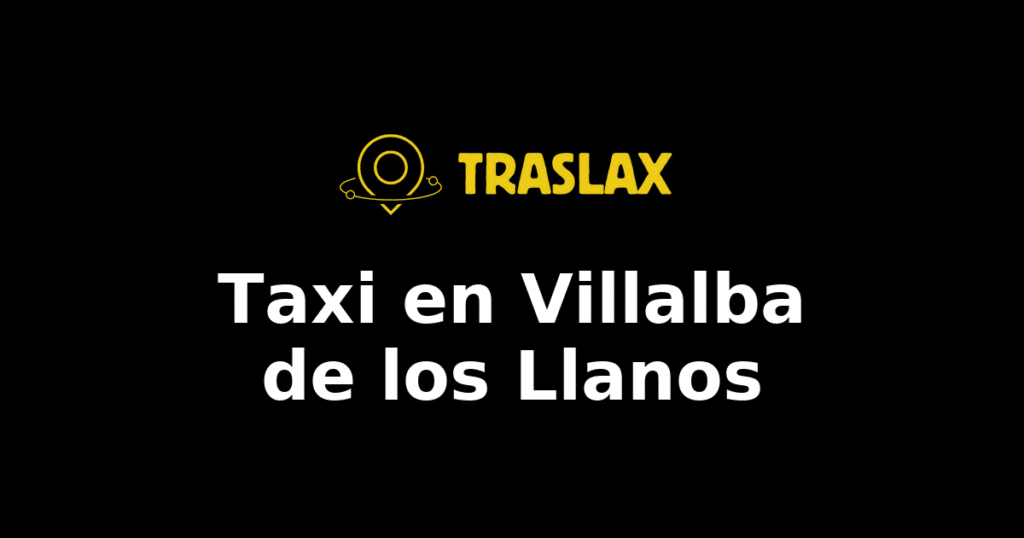 Taxi y traslado en Villalba de los Llanos