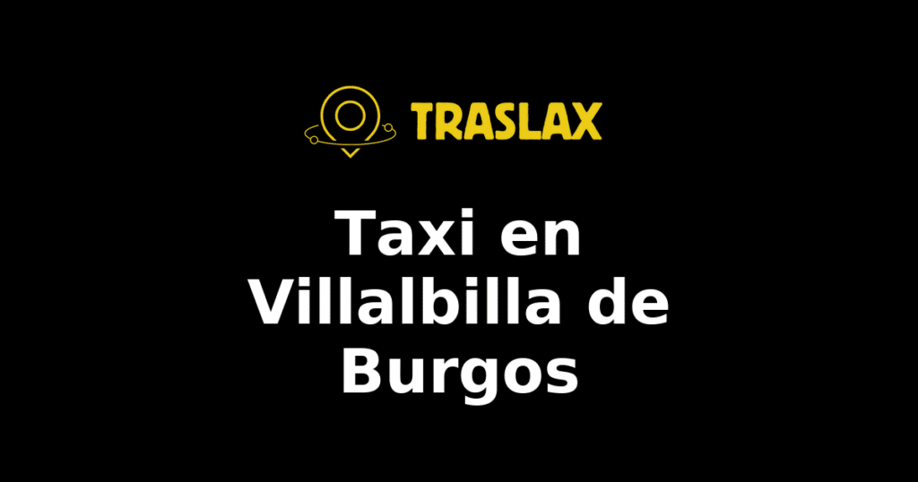 Taxi y traslado en Villalbilla de Burgos