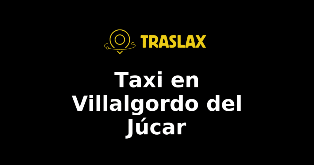 Taxi y traslado en Villalgordo del Júcar
