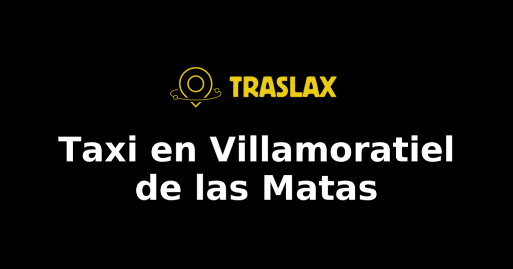 Taxi y traslado en Villamoratiel de las Matas