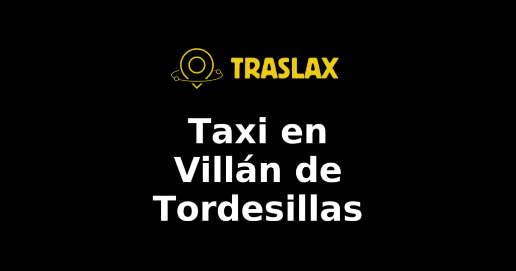 Taxi y traslado en Villán de Tordesillas