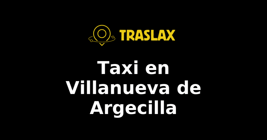 Taxi y traslado en Villanueva de Argecilla