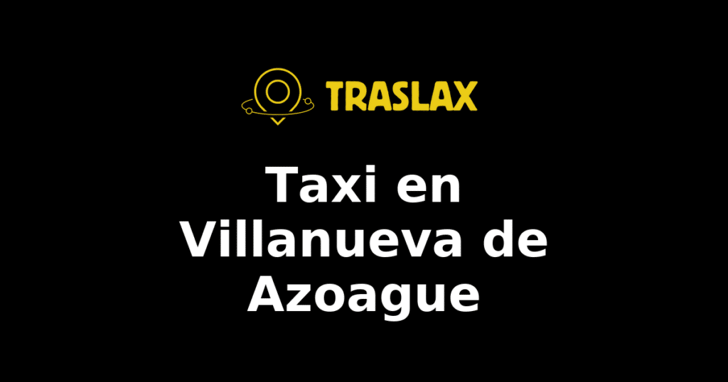 Taxi y traslado en Villanueva de Azoague