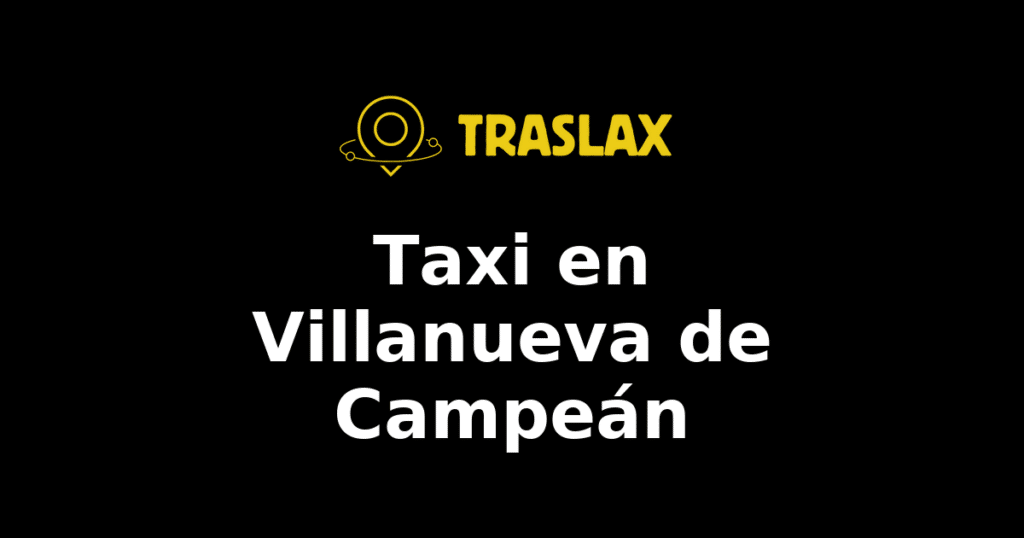 Taxi y traslado en Villanueva de Campeán