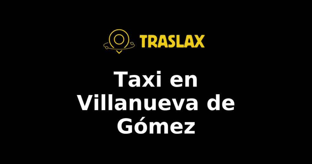 Taxi y traslado en Villanueva de Gómez