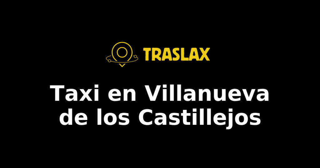 Taxi y traslado en Villanueva de los Castillejos