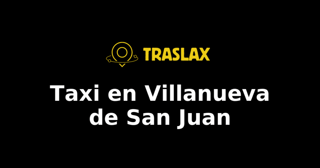 Taxi y traslado en Villanueva de San Juan