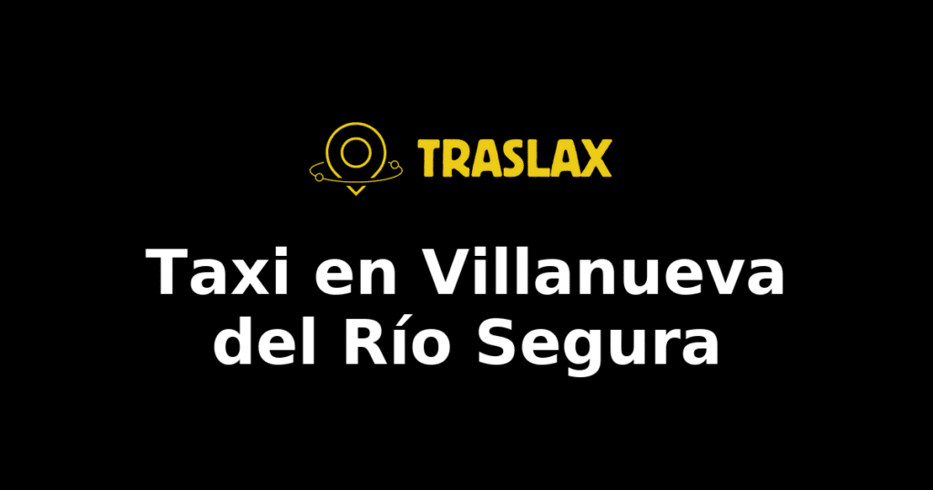 Taxi y traslado en Villanueva del Río Segura