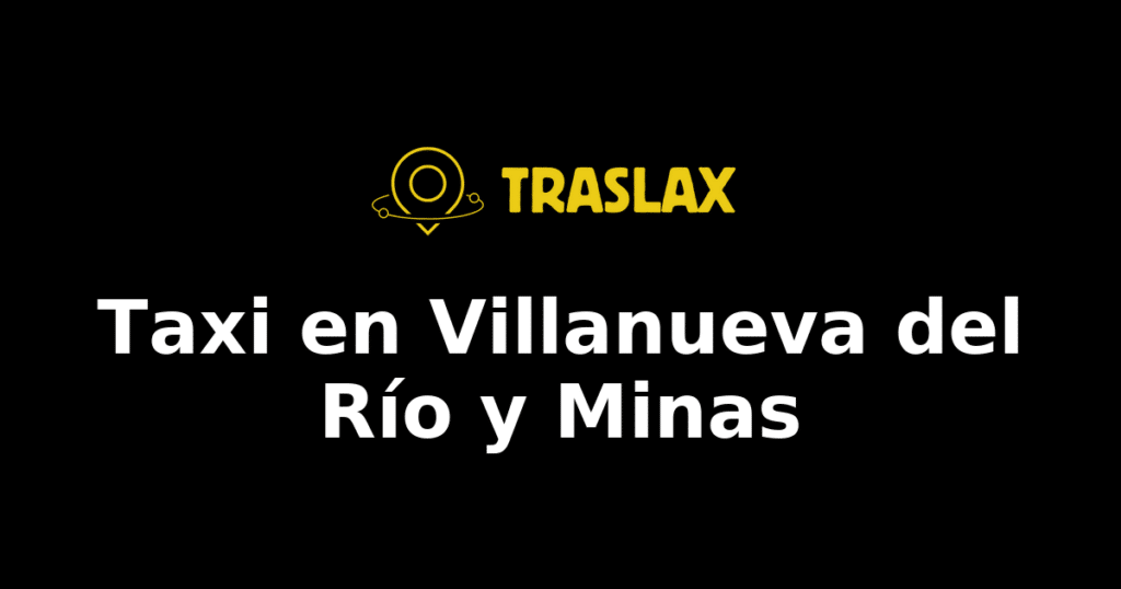 Taxi y traslado en Villanueva del Río y Minas