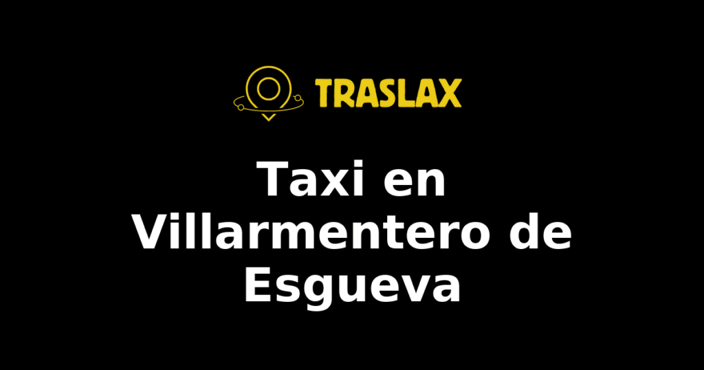Taxi y traslado en Villarmentero de Esgueva