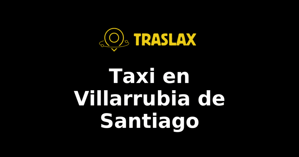Taxi y traslado en Villarrubia de Santiago
