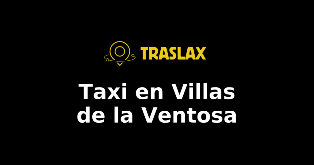 Taxi y traslado en Villas de la Ventosa
