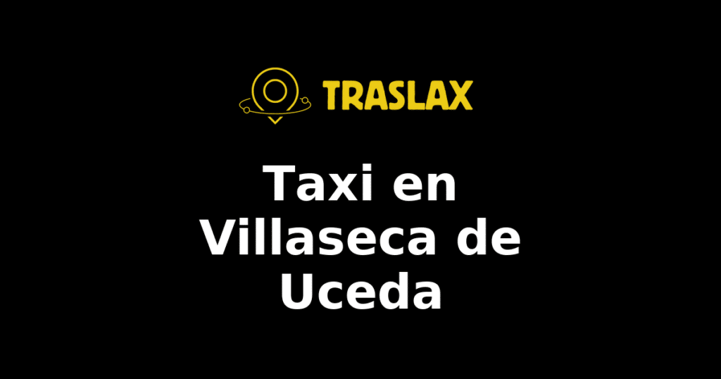 Taxi y traslado en Villaseca de Uceda
