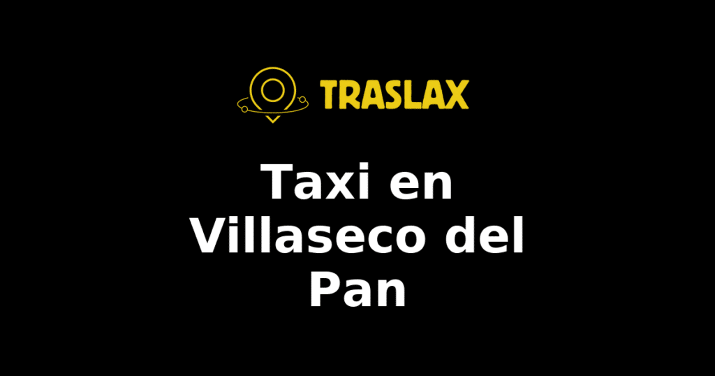 Taxi y traslado en Villaseco del Pan