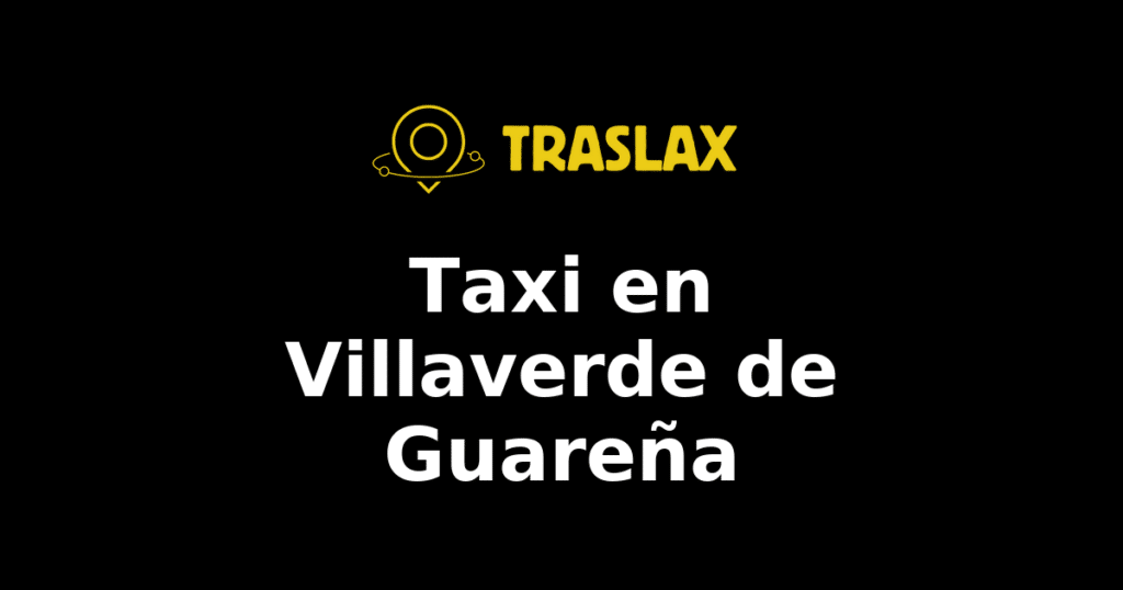 Taxi y traslado en Villaverde de Guareña