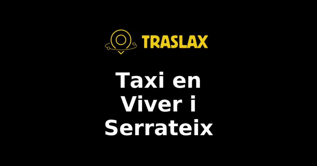 Taxi y traslado en Viver i Serrateix