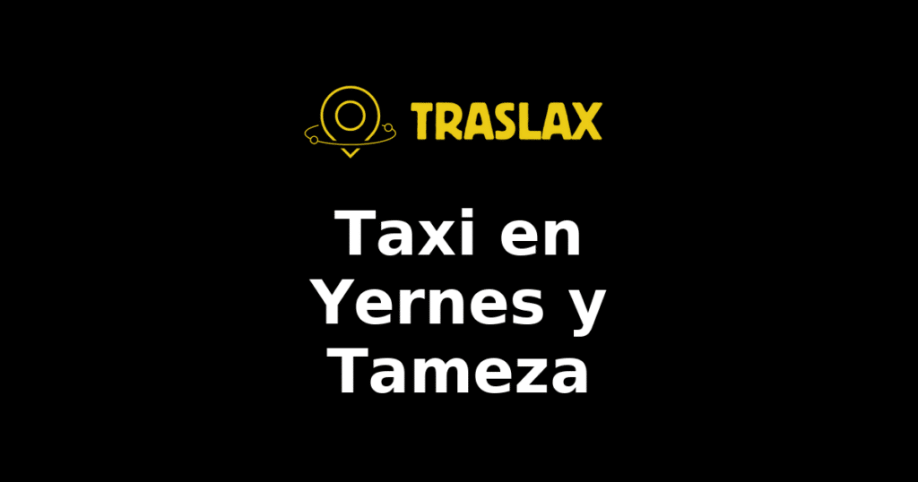 Taxi y traslado en Yernes y Tameza