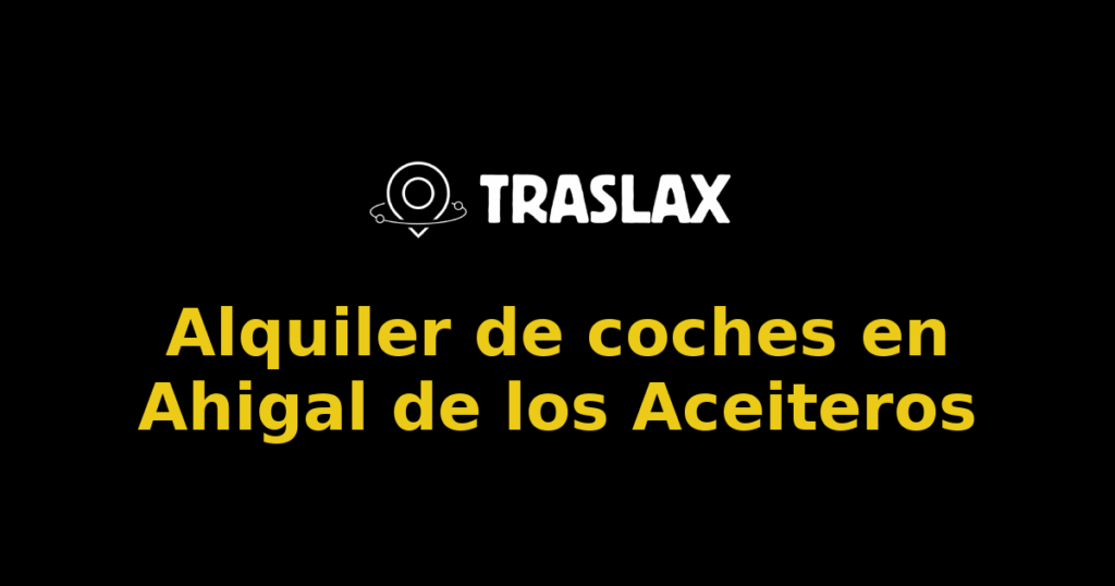 Alquiler de coches en Ahigal de los Aceiteros