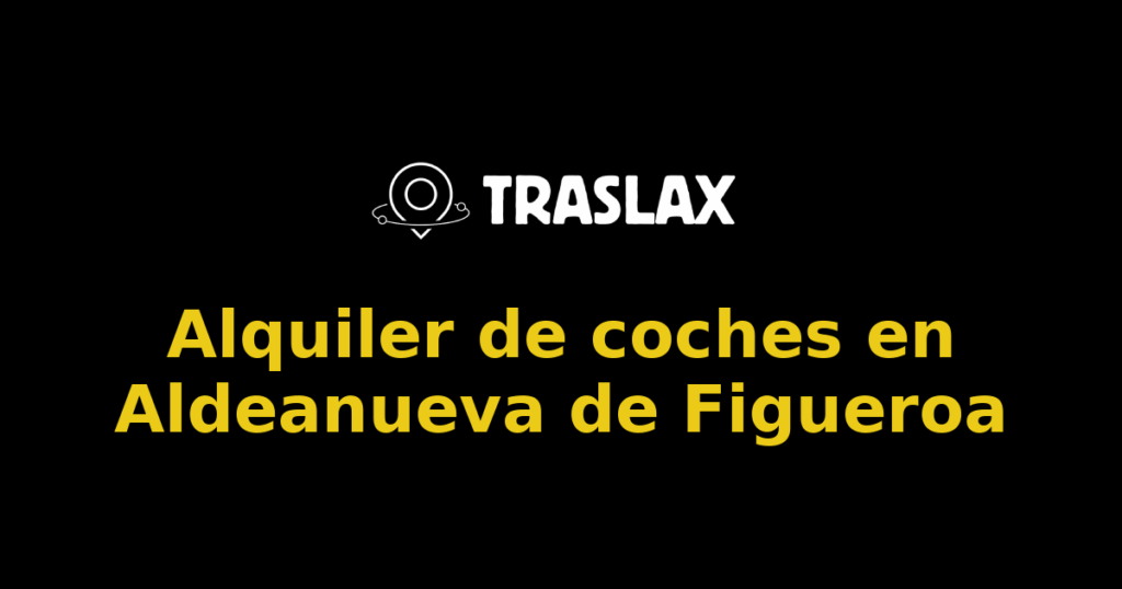 Alquiler de coches en Aldeanueva de Figueroa