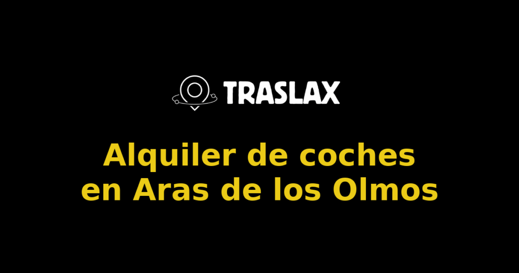 Alquiler de coches en Aras de los Olmos