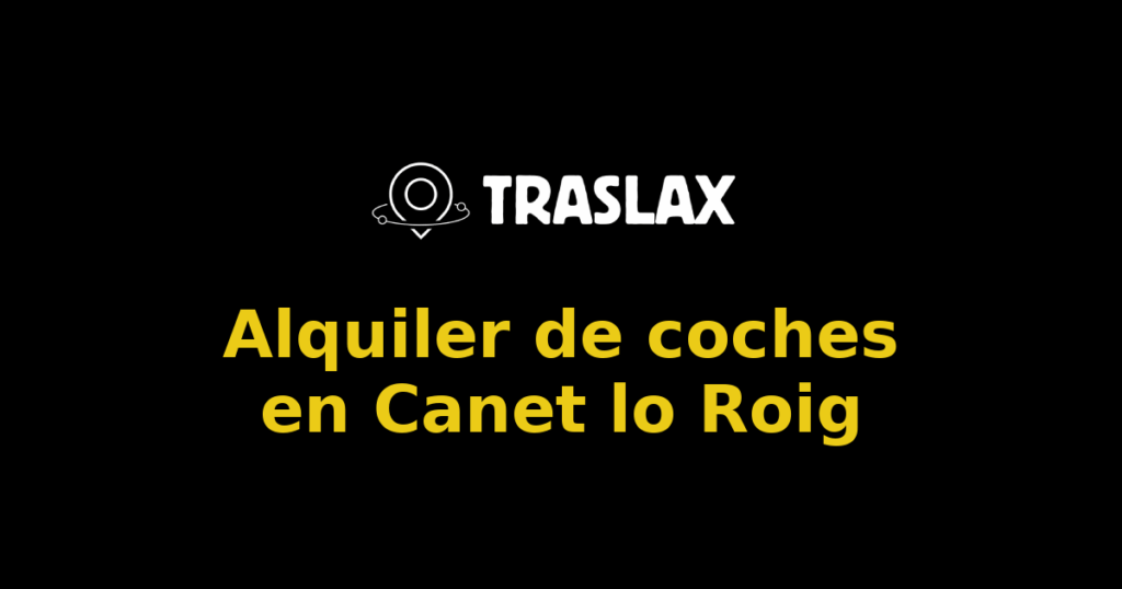 Alquiler de coches en Canet lo Roig