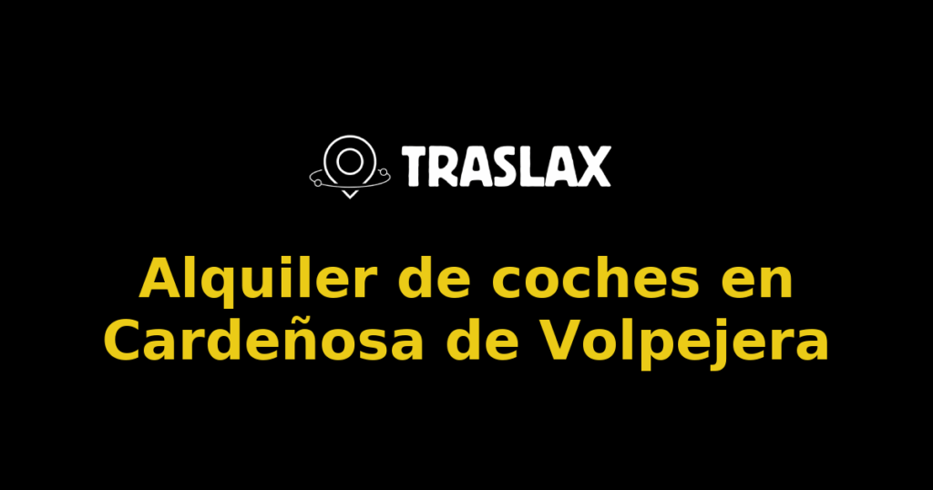 Alquiler de coches en Cardeñosa de Volpejera